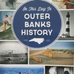 A slice of OBX History for each day of the year, 380 glorious pages of historical tidbits by Sarah Downing